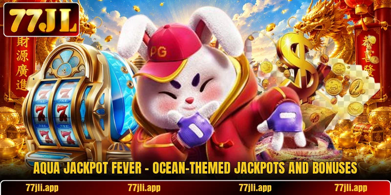 Aqua Jackpot Fever – Ocean-Themed Jackpots And Bonuses