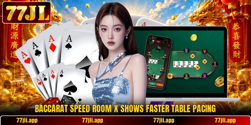 Baccarat Speed Room X shows faster table pacing