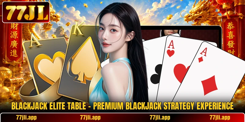 Blackjack Elite Table – Premium Blackjack Strategy Experience