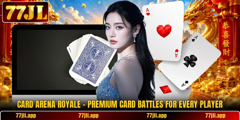 Card Arena Royale – Premium Card Battles For Every Player