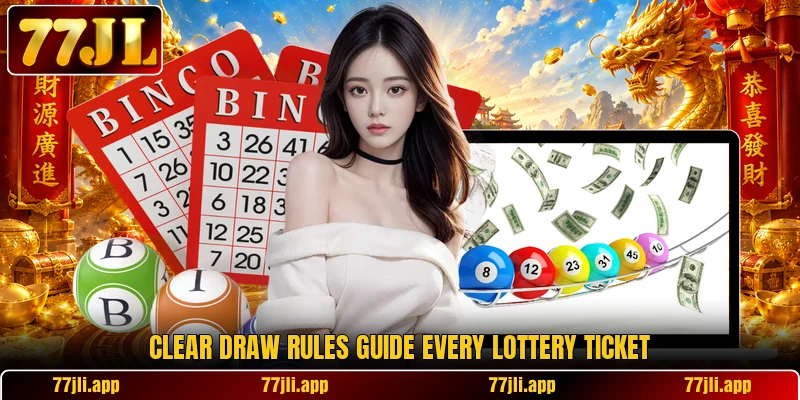 Clear draw rules guide every lottery ticket Clear draw rules guide every lottery ticket