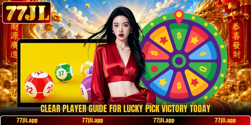 Clear player guide for Lucky Pick Victory today Clear player guide for Lucky Pick Victory today