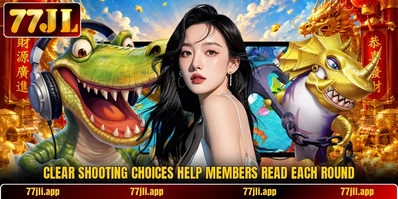 Clear shooting choices help members read each round