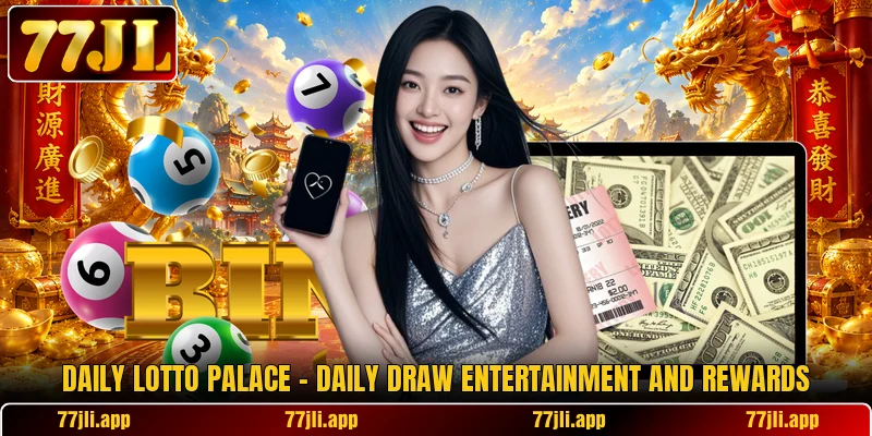 Daily Lotto Palace – Daily Draw Entertainment And Rewards