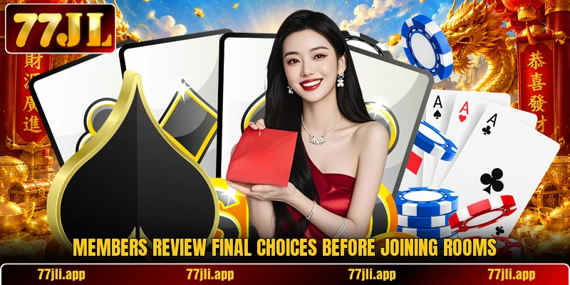 Members review final choices before joining rooms Members review final choices before joining rooms
