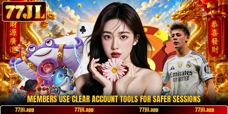 Members use clear account tools for safer sessions