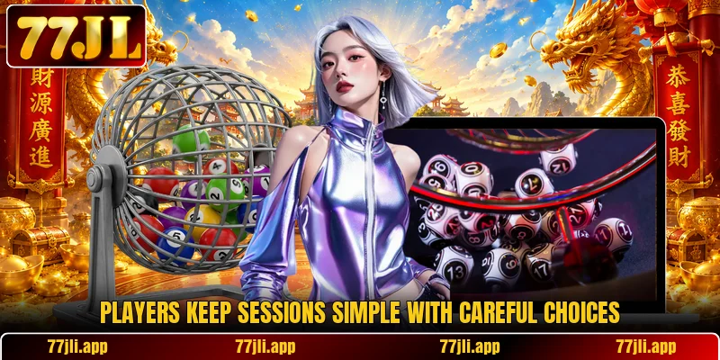Players keep sessions simple with careful choices Players keep sessions simple with careful choices
