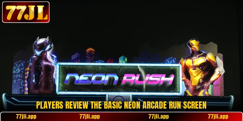 Players review the basic Neon Arcade Run screen Players review the basic Neon Arcade Run screen