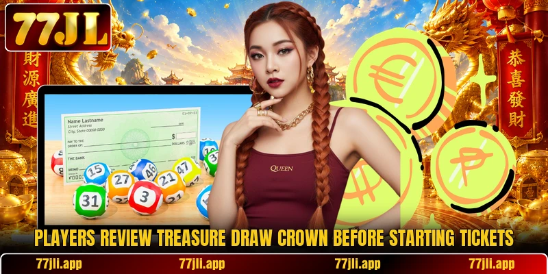 Players review Treasure Draw Crown before starting tickets