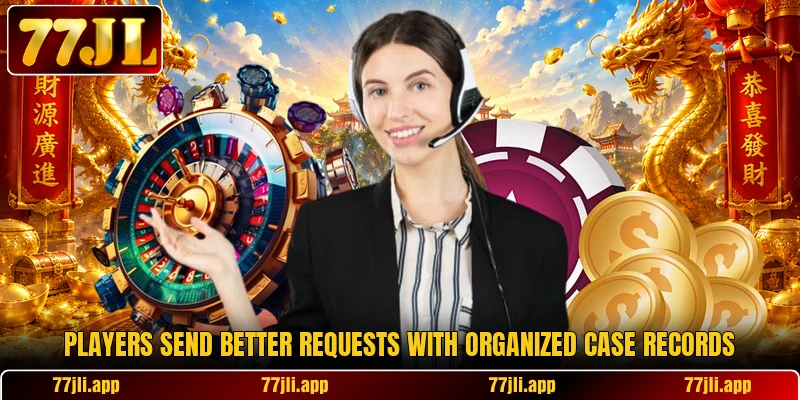 Players send better requests with organized case records