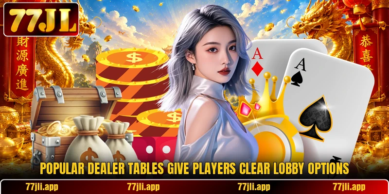 Popular dealer tables give players clear lobby options