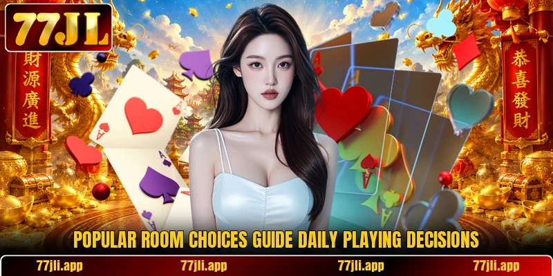 Popular room choices guide daily playing decisions