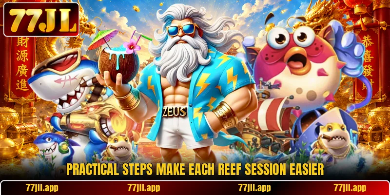 Practical steps make each reef session easier Practical steps make each reef session easier