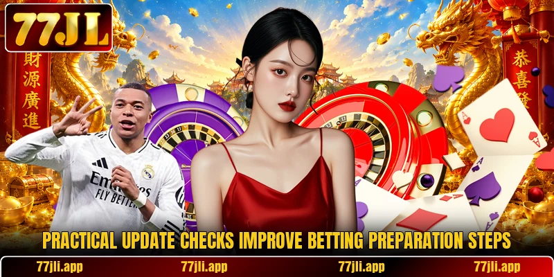 Practical update checks improve betting preparation steps