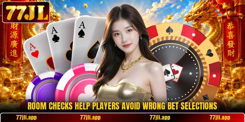 Room checks help players avoid wrong bet selections