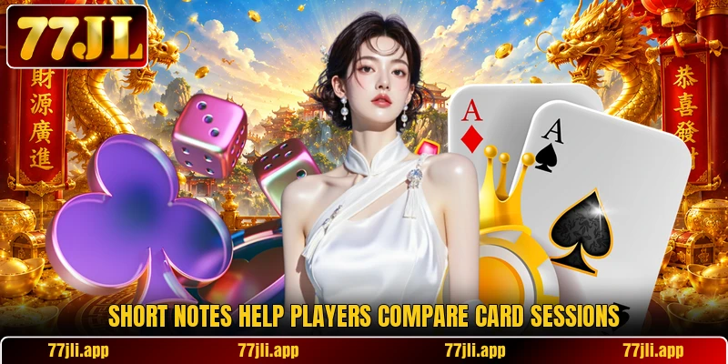 Short notes help players compare card sessions
