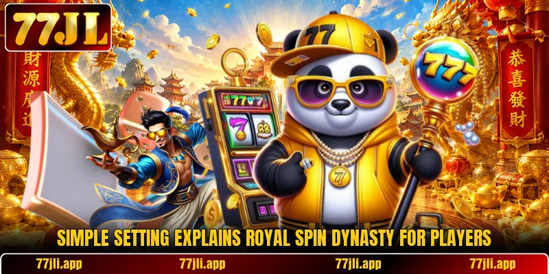 Simple setting explains Royal Spin Dynasty for players Simple setting explains Royal Spin Dynasty for players