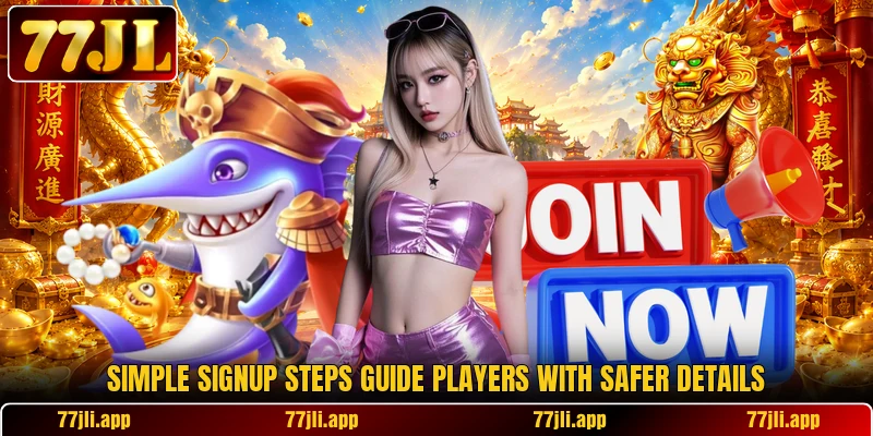 Simple signup steps guide players with safer details
